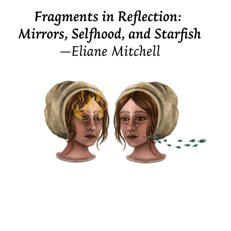 Illustration for "Fragments in Reflection: Mirrors, Selfhood, and Starfish" by Eliane Mitchell. Features two identical women's faces in bonnets. Tendrils of brunette hair frame their faces. One woman's eyes have flames inside them, and the other woman's eyes have teardrops trailing from them.