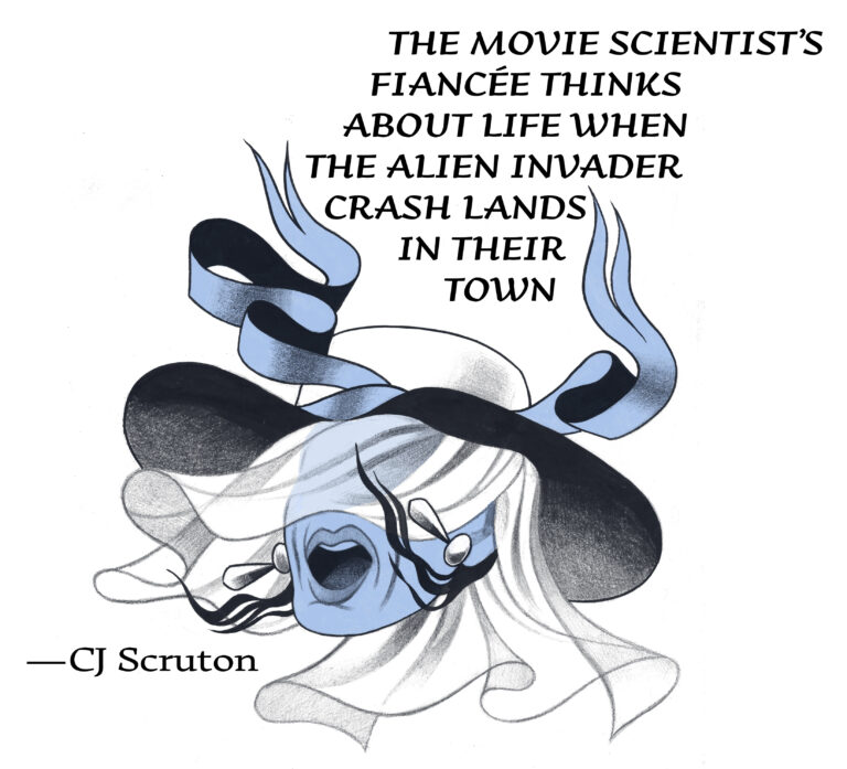 Illustration for "THE MOVIE SCIENTIST’S FIANCÉE THINKS ABOUT LIFE WHEN THE ALIEN INVADER CRASH LANDS IN THEIR TOWN" (CJ Scruton). A blue face wears a large-brimmed hat with a white veil covering its eyes and nose. We can see that the mouth of the face is open in surprise or agony. A blue ribbon billows from around the hat. Two tendrils of black hair and two earrings that belong to the face blow in an imaginary wind.