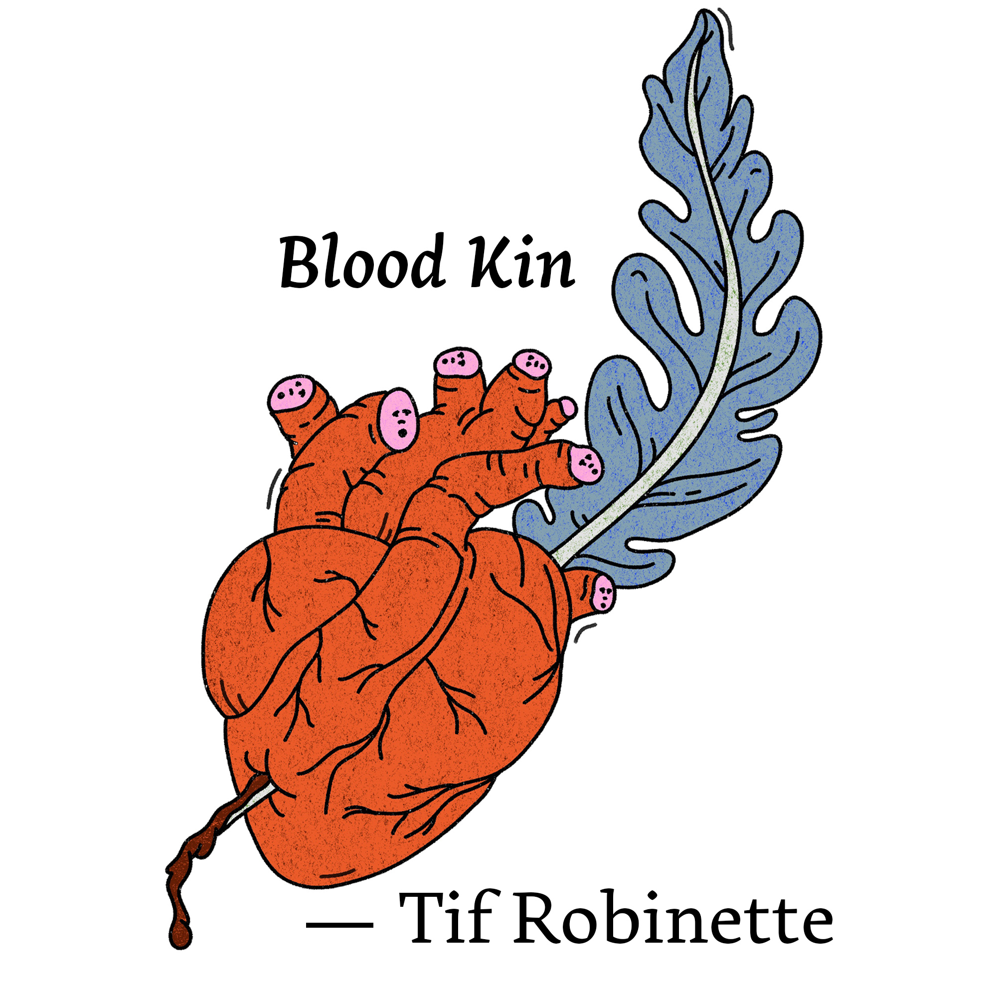 Illustration for "Blood Kin" by Tif Robinette. A blue feather pierces a red heart. The arteries have small faces. A droplet of blood sits at the end of the feather.